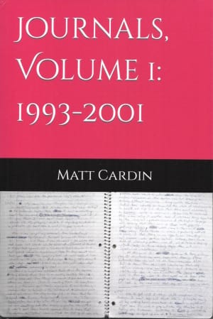 Book cover: Journals, Volume 1: 1993–2001 by Matt Cardin